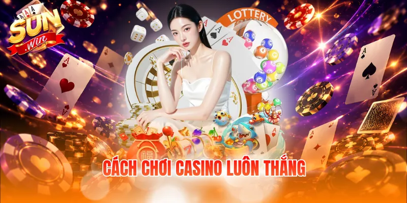 cach choi casino luon thang