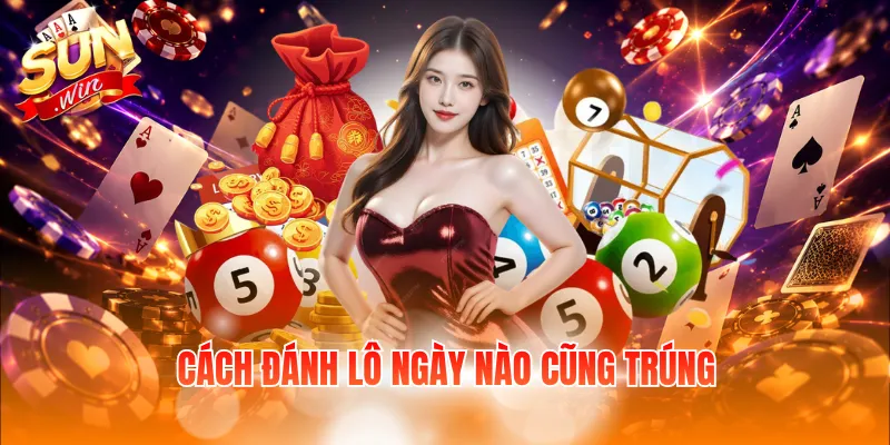 cach danh lo ngay nao cung trung