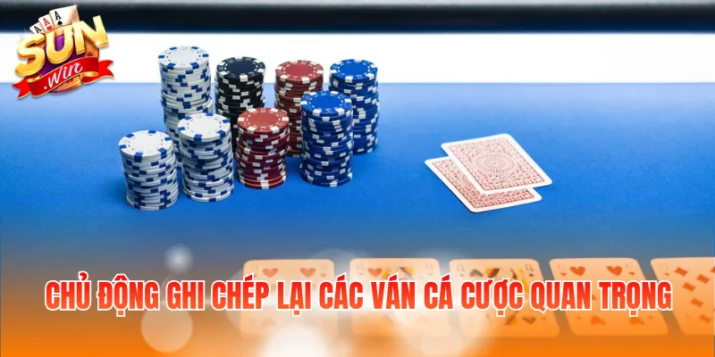 8 Kinh Nghiệm Chơi Poker Thực Tế Giúp Hạn Chế Sai Lầm 4 Chủ động ghi chép lại các ván cá cược quan trọng