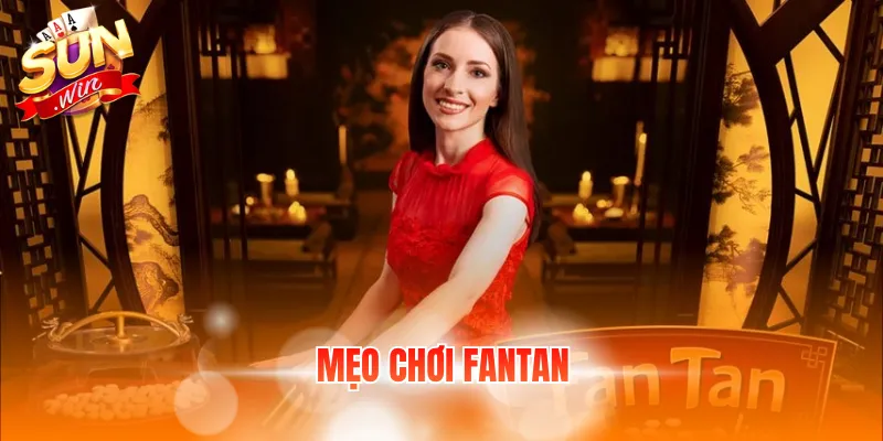 Mẹo Chơi Fantan - 3 Mẹo Chi Tiết Dành Cho Thành Viên Mới 1 meo choi fantan
