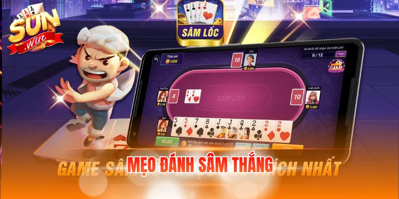 Mẹo Đánh Sâm Thắng - Bật Mí Chiến Thuật Chuẩn Từ Cao Thủ 1 meo danh sam thang
