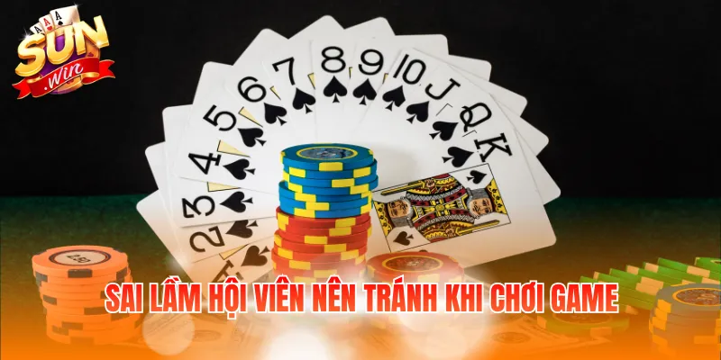 Sai lầm hội viên nên tránh khi chơi game