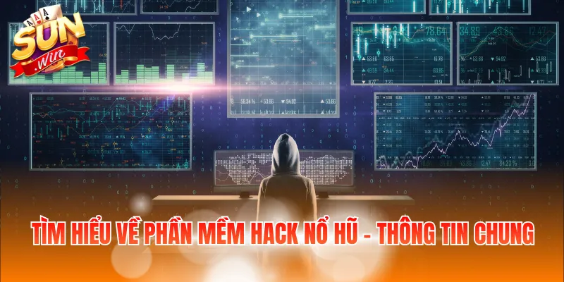 Phần Mềm Hack Nổ Hũ Là Gì Và Lưu Ý Khi Dùng Công Cụ 2 Tìm hiểu về phần mềm hack nổ hũ - Thông tin chung