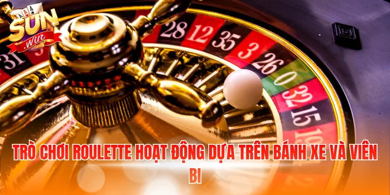 Mẹo Cá Cược Roulette – Chia Sẻ Bí Quyết Cùng Sunwin 2 Trò chơi Roulette hoạt động dựa trên bánh xe và viên bi